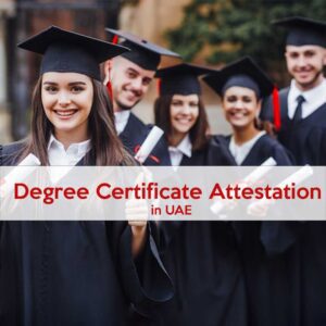Degree certificate attestation in UAE