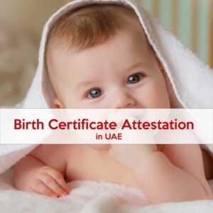 Birth certificate attestation in UAE