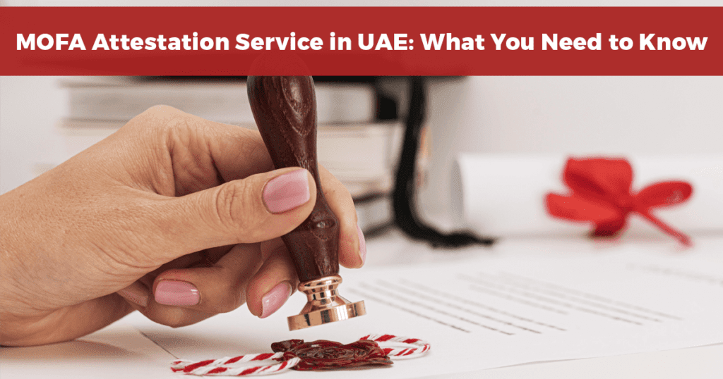 MOFA Attestation Service in UAE